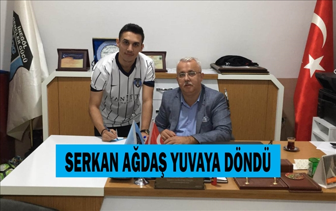SERKAN AĞDAŞ YUVAYA DÖNDÜ
