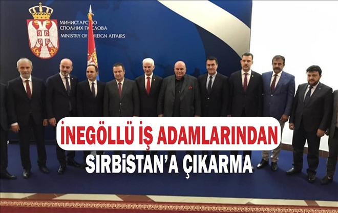 İNEGÖLLÜ İŞ ADAMLARINDAN SIRBİSTAN´A ÇIKARMA