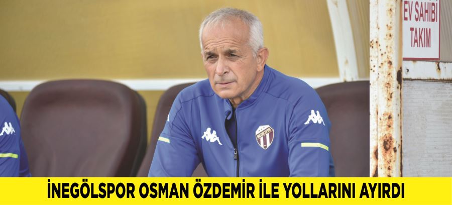 İNEGÖLSPOR OSMAN ÖZDEMİR İLE YOLLARINI AYIRDI