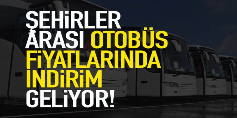 OTOBÜS FİYATLARINA İNDİRİM GELİYOR!