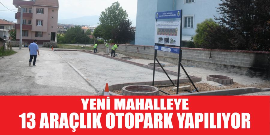 13 ARAÇLIK OTOPARK YAPILIYOR