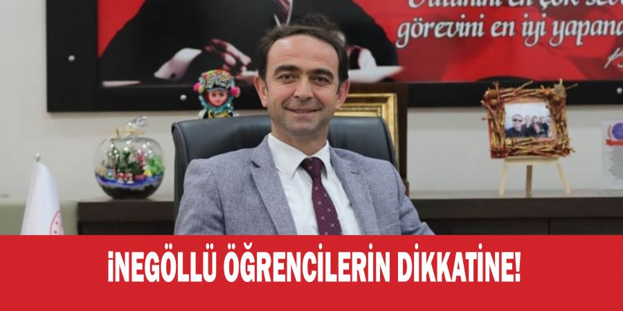  iNEGÖLLÜ ÖĞRENCİLERİN DİKKATİNE!