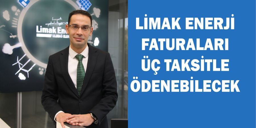 LİMAK ENERJİ FATURALARI ÜÇ TAKSİTLE ÖDENEBİLECEK