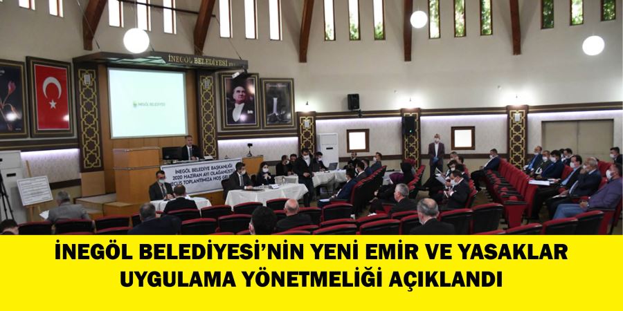 İNEGÖL BELEDİYESİ’NİN YENİ EMİR VE YASAKLAR UYGULAMA YÖNETMELİĞİ AÇIKLANDI