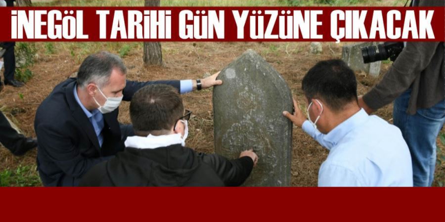 İNEGÖL TARİHİ GÜN YÜZÜNE ÇIKACAK