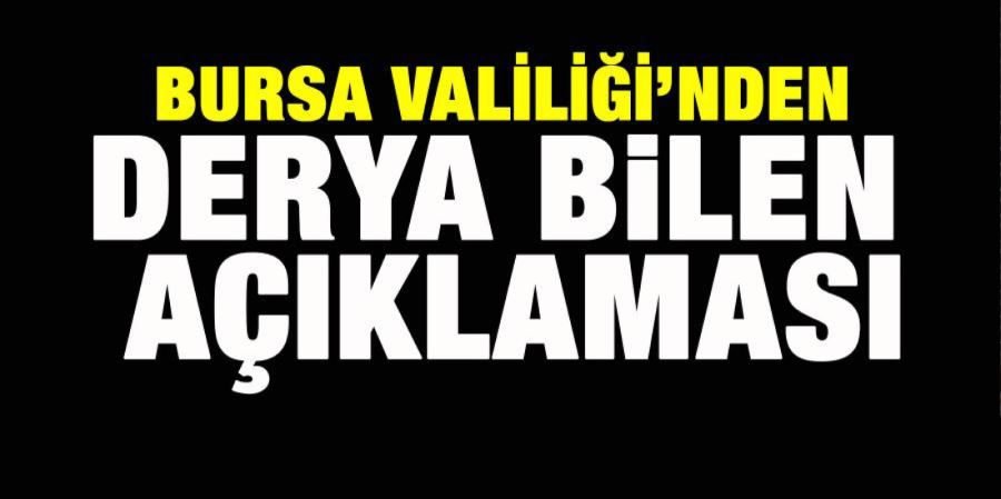 BURSA VALİLİĞİ’NDEN DERYA BİLEN AÇIKLAMASI