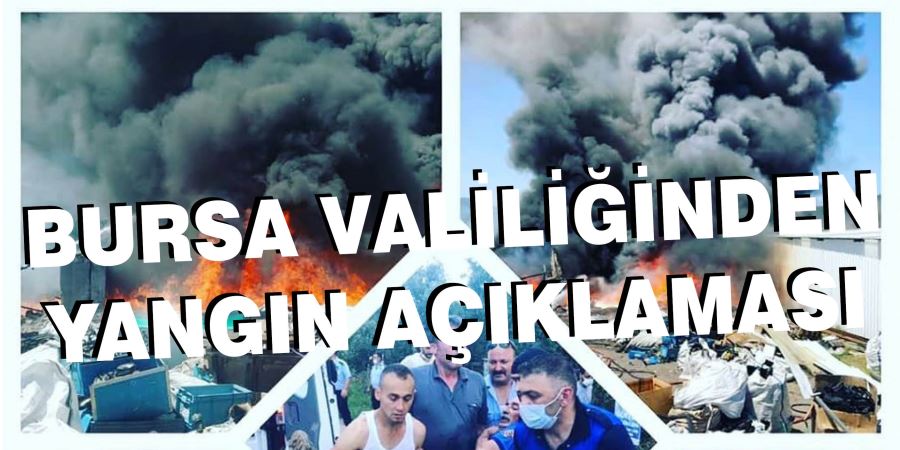 BURSA VALİLİĞİ’NDEN YANGIN AÇIKLMASI