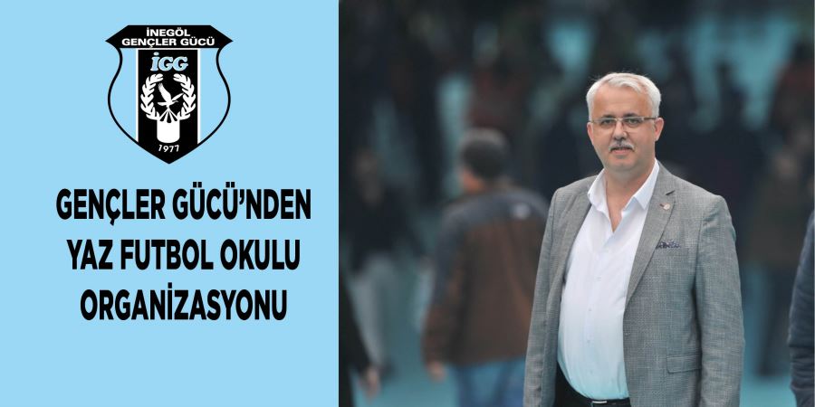 GENÇLER GÜCÜ’NDEN YAZ FUTBOL OKULU ORGANİZASYONU