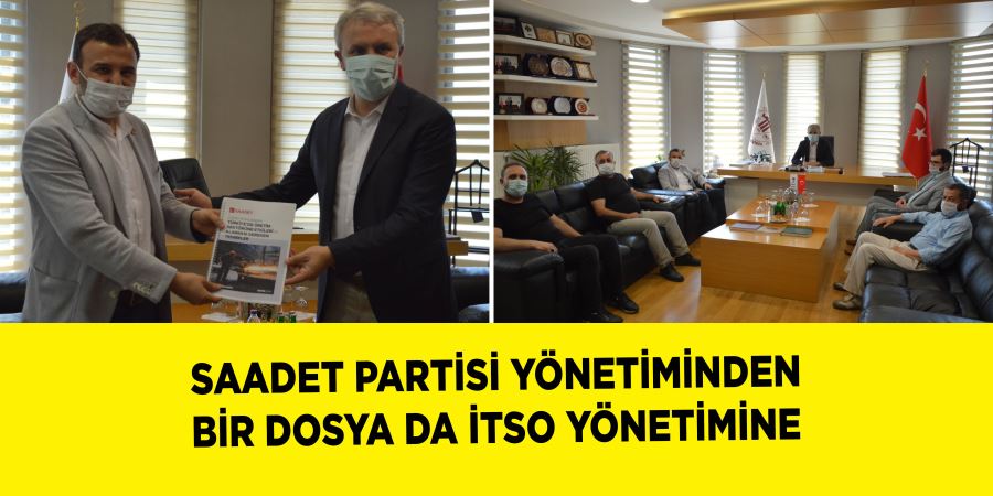 SAADET PARTİSİ YÖNETİMİNDEN BİR DOSYADA İTSO YÖNETİMİNE