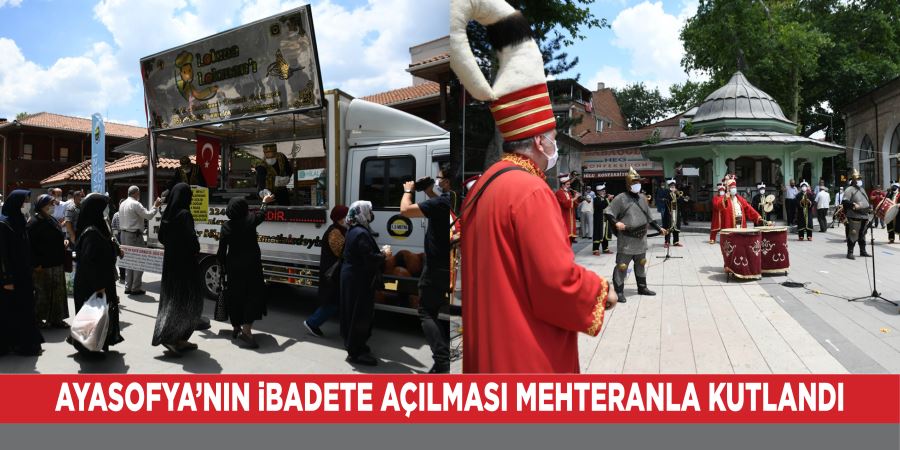 AYASOFYA’NIN iBADETE AÇILMASI MEHTERANLA KUTLANDI