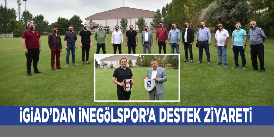 İGİAD’DAN İNEGÖLSPOR’A DESTEK ZİYARETİ