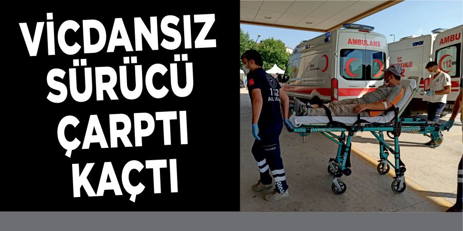 VİCDANSIZ SÜRÜCÜ ÇARPTI KAÇTI