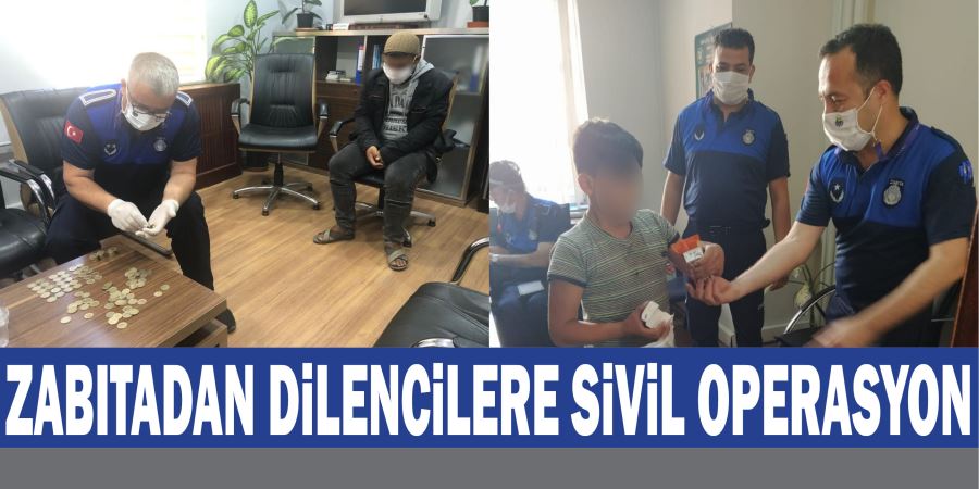 ZABITADAN DİLENCİLERE SİVİL OPERASYON