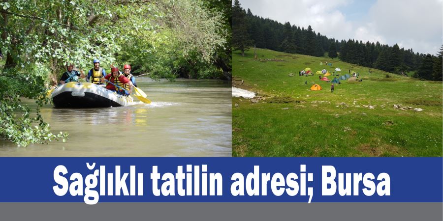 SAĞLIKLI TATİLİN ADRESİ: BURSA