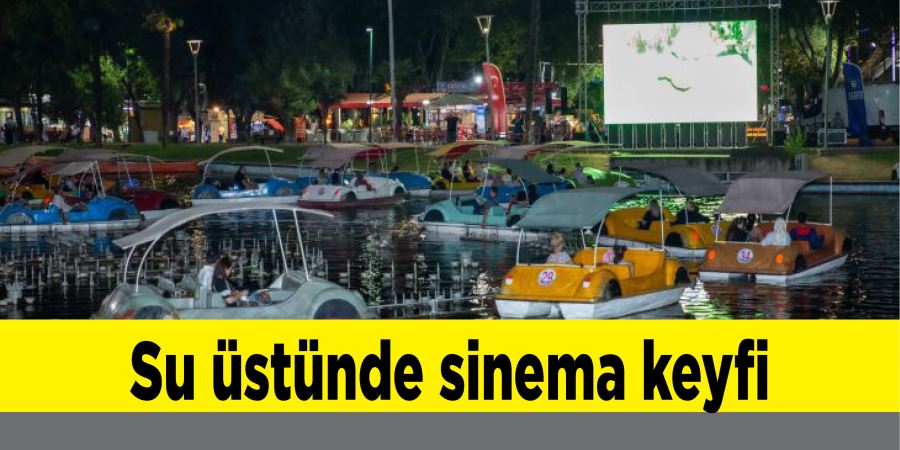 Su üstünde sinema keyfi