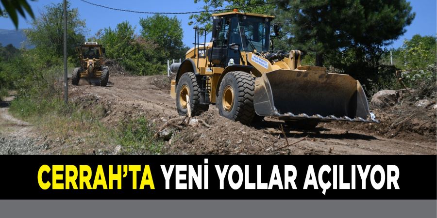 CERRAH’TA YENİ YOLLAR AÇILIYOR