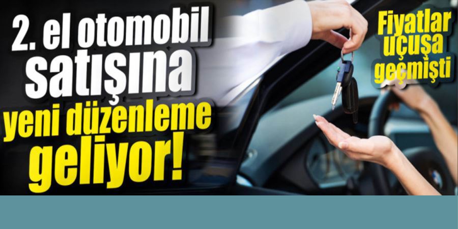 2. EL OTOMOBİL SATIŞINDA YENİ DÜZENLEME YOLDA