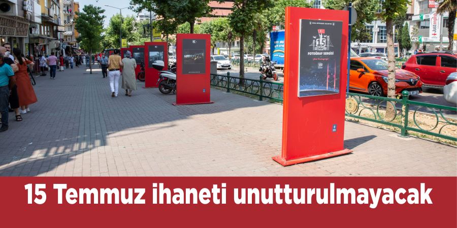 15 Temmuz ihaneti unutturulmayacak