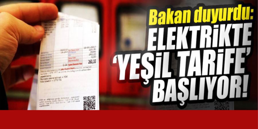 ELEKTRİKTE YEŞİL TARİFE UYGULAMASI BAŞLIYOR!