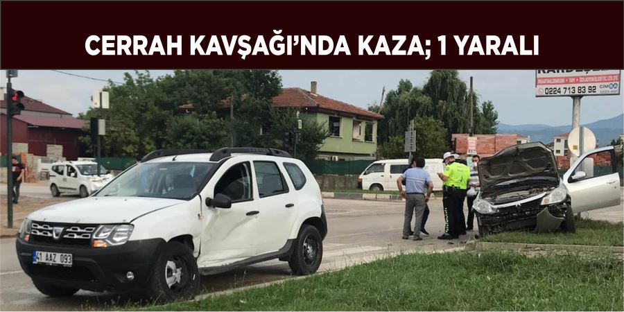 CERRAH KAVŞAĞI’NDA KAZA; 1 YARALI