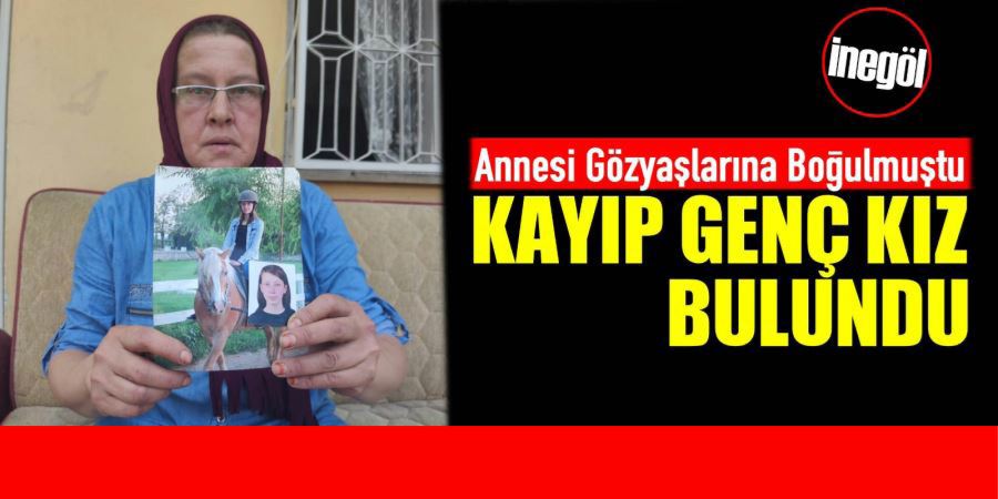 KAYIP GENÇ KIZ BULUNDU