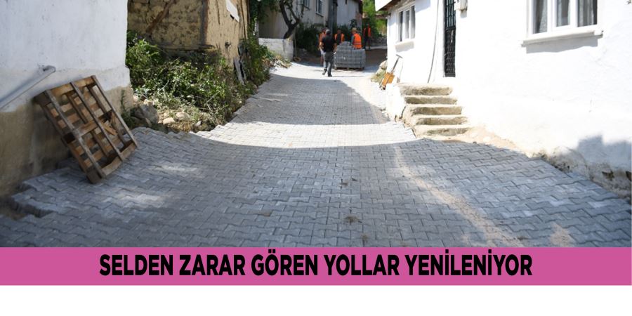 SELDEN ZARAR GÖREN YOLLAR YENİLENİYOR