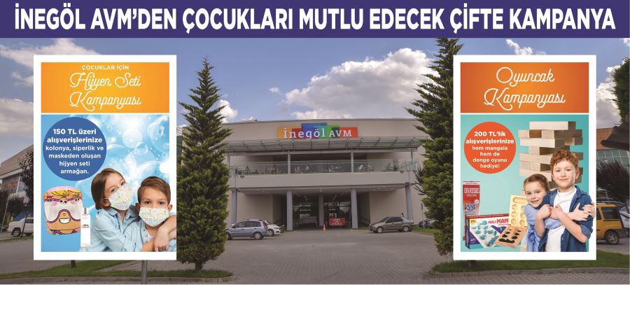 İNEGÖL AVM’DEN ÇOCUKLARI MUTLU EDECEK ÇİFTE KAMPANYA