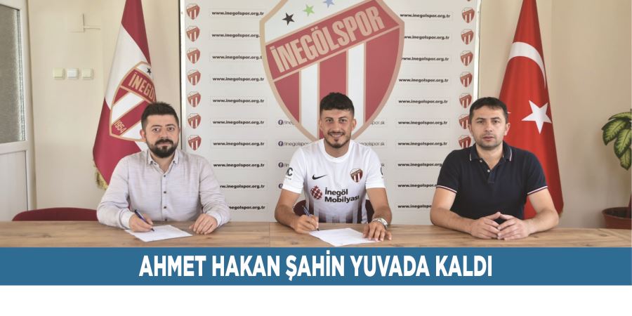 AHMET HAKAN ŞAHİN YUVADA KALDI