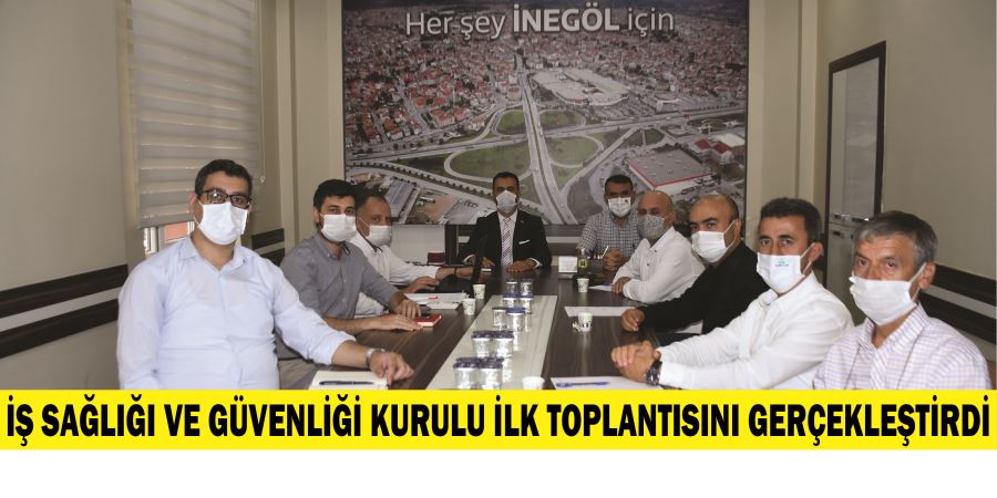 İŞ SAĞLIĞI VE GÜVENLİĞİ KURULU İLK TOPLANTISINI GERÇEKLEŞTİRDİ