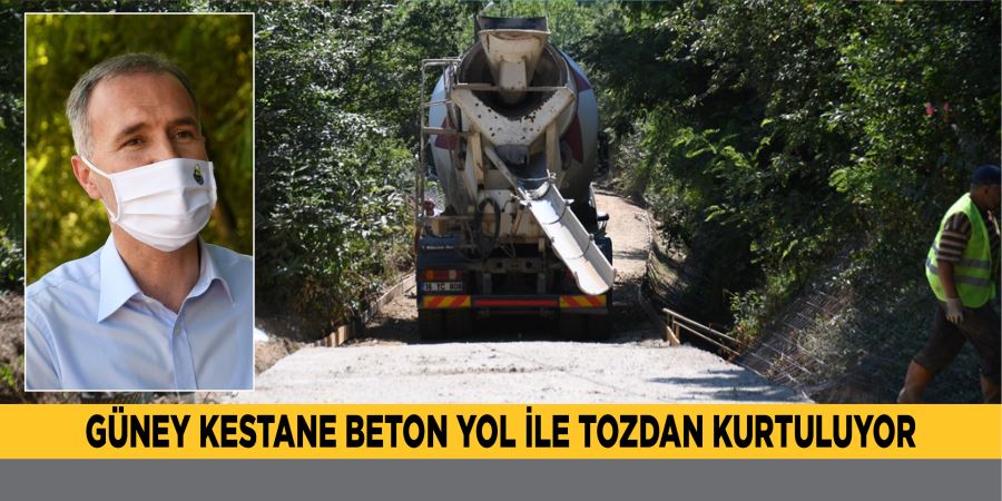 GÜNEY KESTANE BETON YOL İLE TOZDAN KURTULUYOR