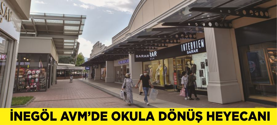  İNEGÖL AVM’DE OKULA DÖNÜŞ HEYECANI 