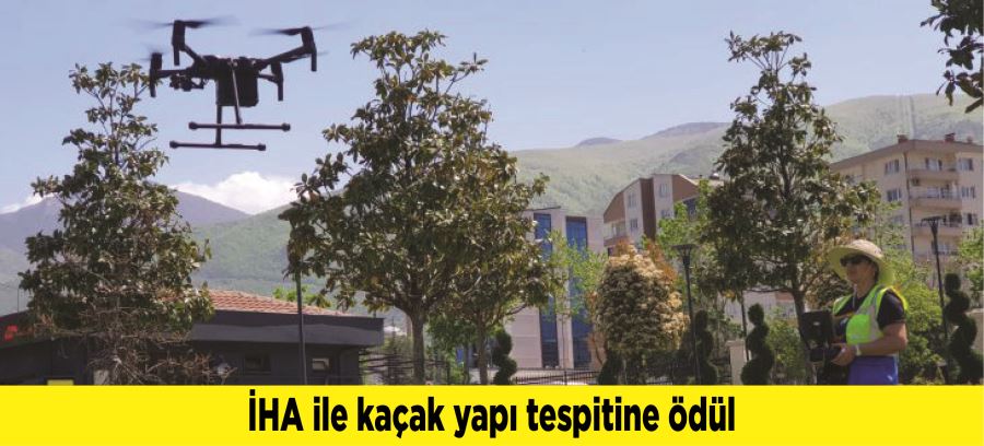 İHA ile kaçak yapı tespitine ödül