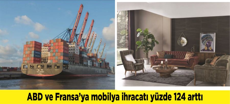 ABD ve Fransa’ya mobilya ihracatı yüzde 124 arttı