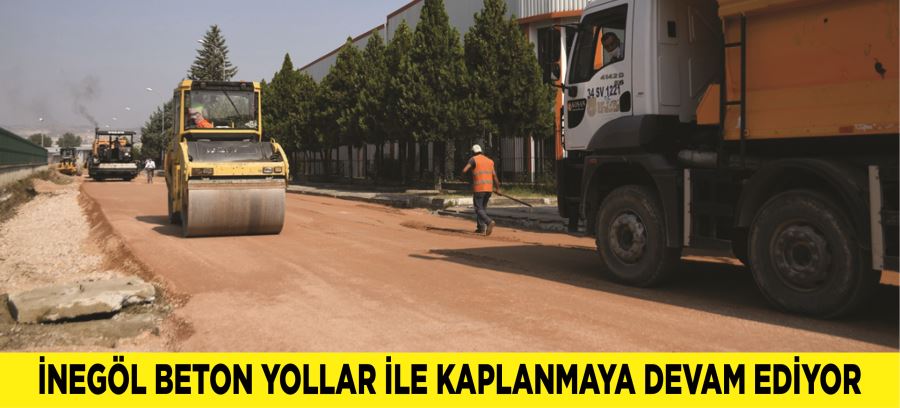 İNEGÖL BETON YOLLAR İLE KAPLANMAYA DEVAM EDİYOR