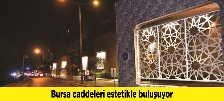 Bursa caddeleri estetikle buluşuyor