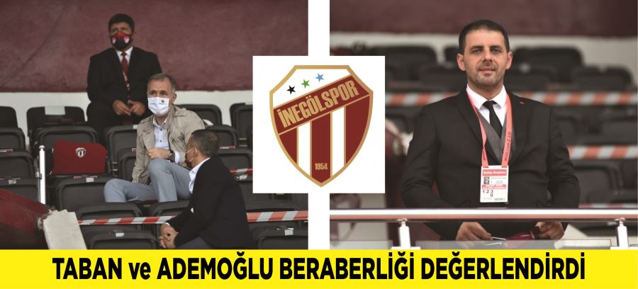 TABAN ve ADEMOĞLU BERABERLİĞİ DEĞERLENDİRDİ