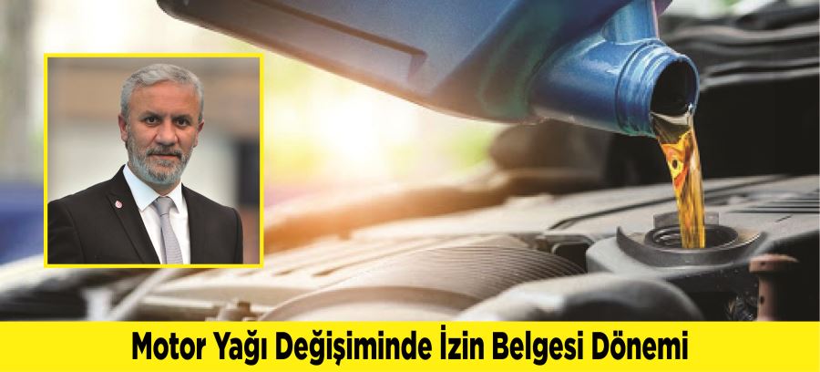 Motor Yağı Değişiminde İzin Belgesi Dönemi