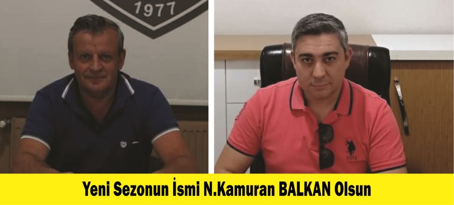 Yeni Sezonun İsmi N.Kamuran BALKAN Olsun