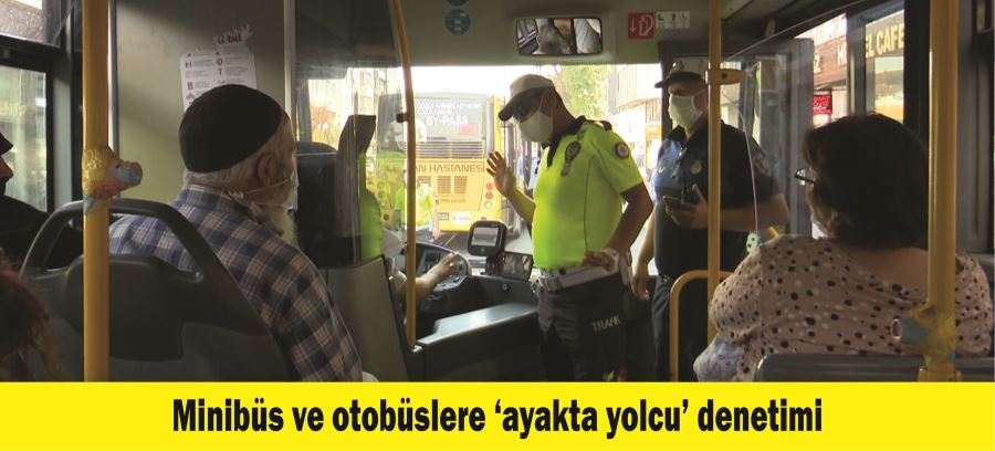 Minibüs ve otobüslere ‘ayakta yolcu’ denetimi