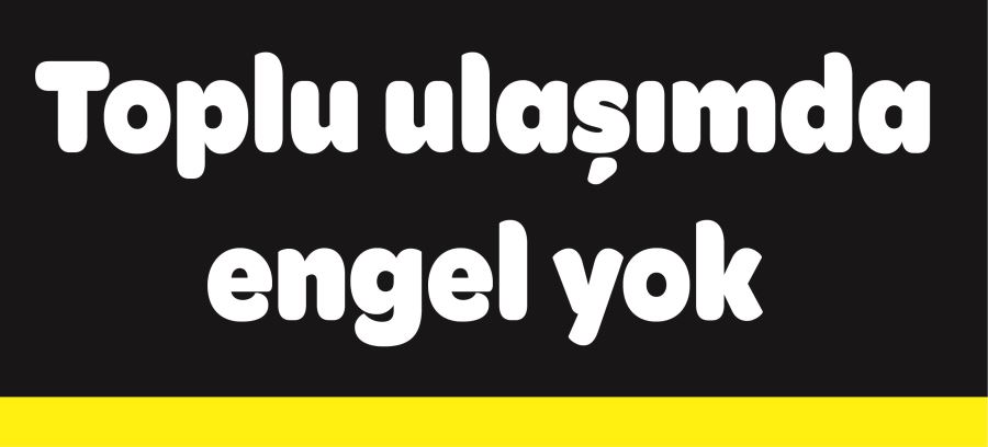 Toplu ulaşımda engel yok