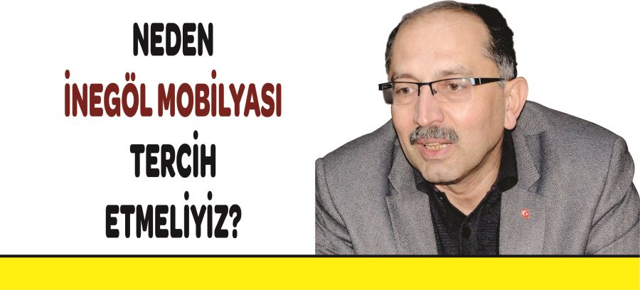 NEDEN İNEGÖL MOBİLYASI TERCİH ETMELİYİZ?